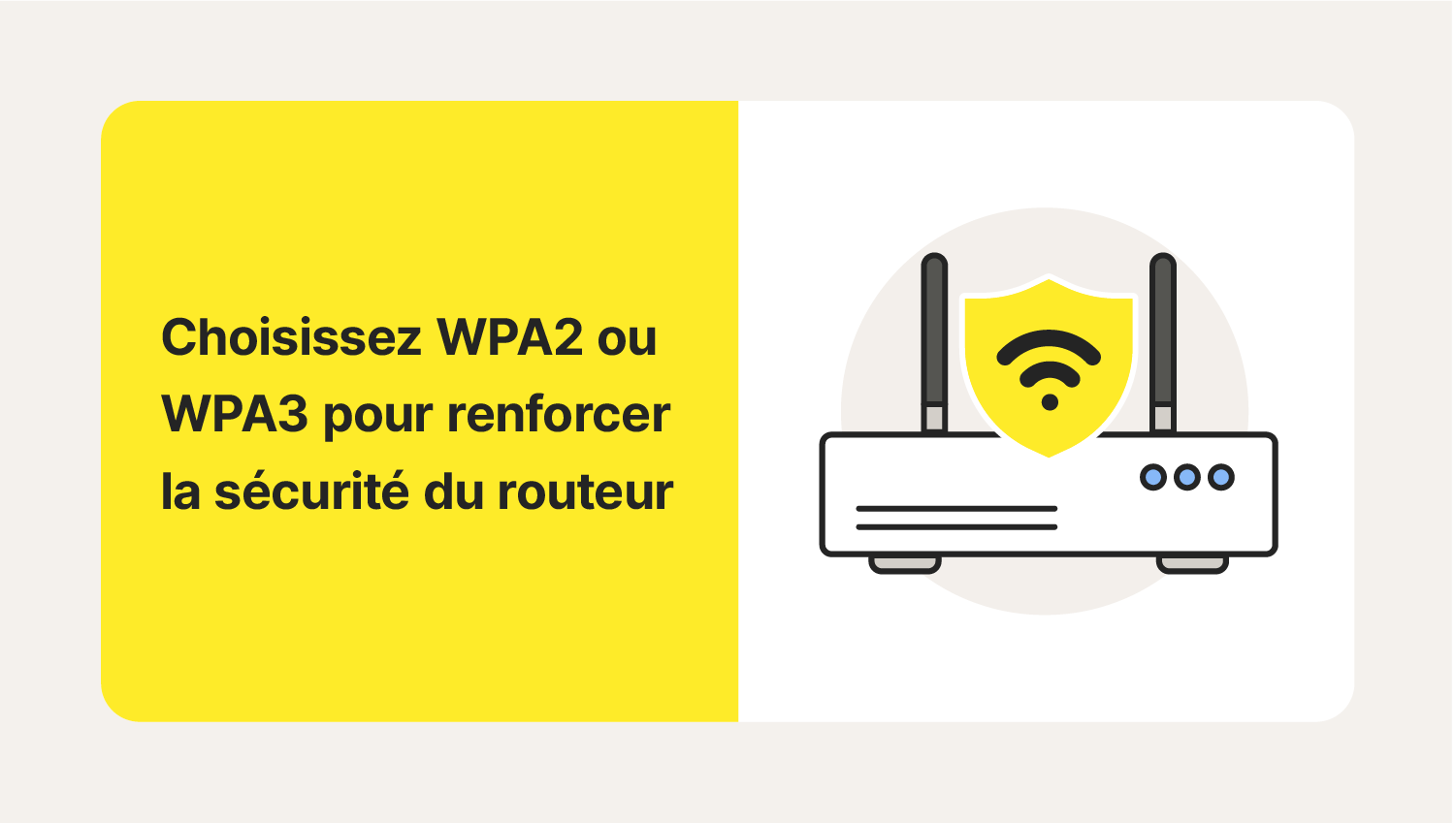 Un routeur utilise la sécurité WPA2 ou WPA3 après que vous ayez appris à modifier le mot de passe de votre Wi-Fi.