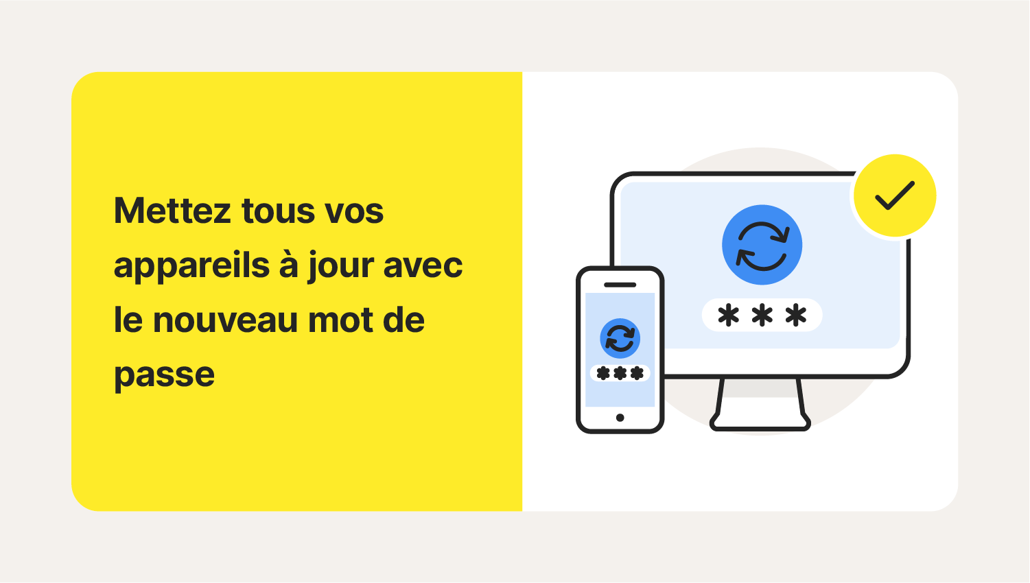 Les appareils mettent à jour leurs mots de passe après avoir appris comment modifier le mot de passe de votre Wi-Fi.